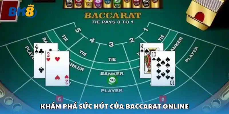 Điều gì khiến Baccarat online trở thành game bài được yêu thích?