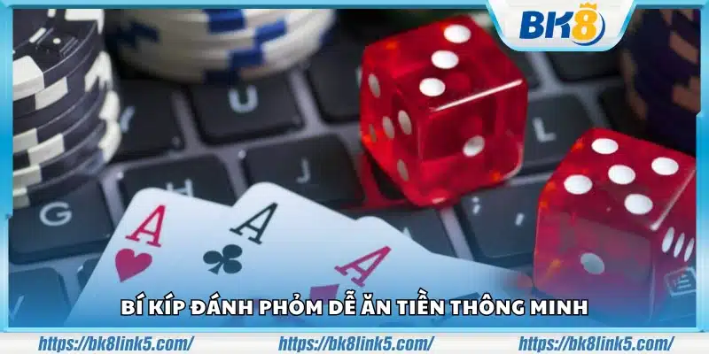 Bí kíp đánh Phỏm dễ ăn tiền hiệu quả để thắng nhiều