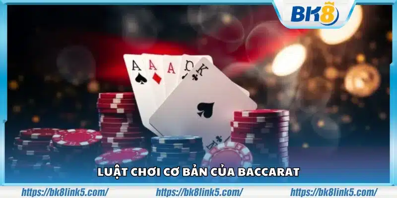 Nguyên tắc nền tảng khi chơi Baccarat