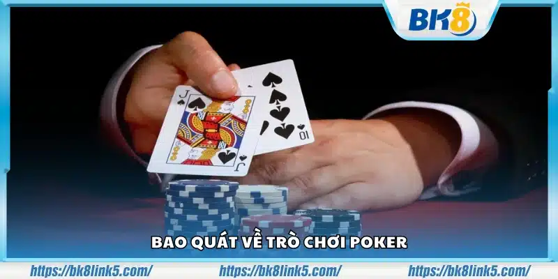 Giới thiệu tổng quan về game Poker