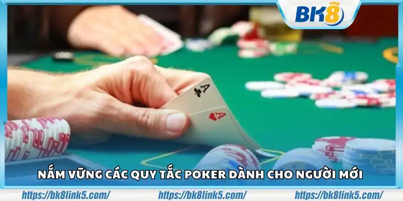 Nắm chắc nguyên tắc chơi Poker cơ bản