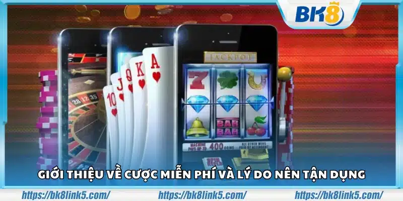Giới thiệu hình thức cược miễn phí và lợi ích