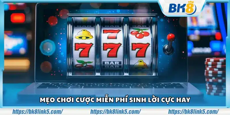 Mẹo chơi cược miễn phí sinh lời để thắng lớn