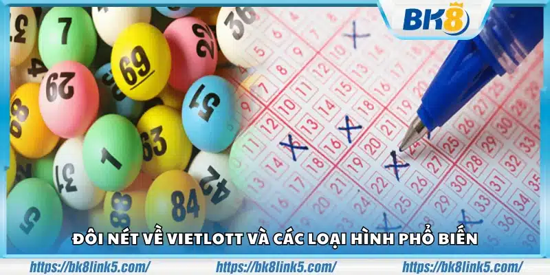 Giới thiệu sơ lược về Vietlott và các hình thức chơi