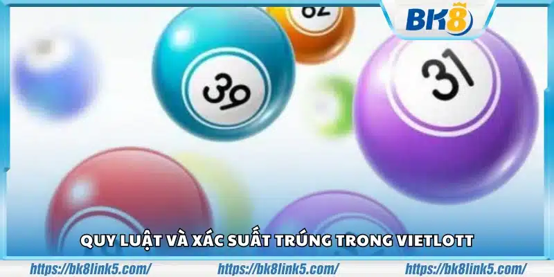 Giải thích quy luật chơi và tỷ lệ trúng Vietlott